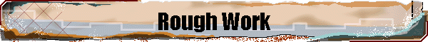 Rough Work