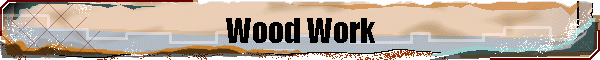 Wood Work