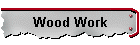 Wood Work