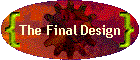 The Final Design